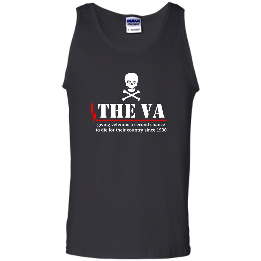 The Va Giving Veterans A Second Chance To Die For Their Country Since 1930 Shirt – Tank Top