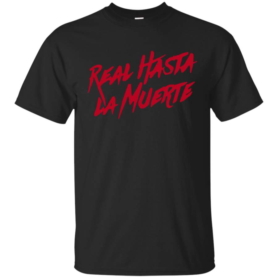 Real Hasta La Muerte Shirt