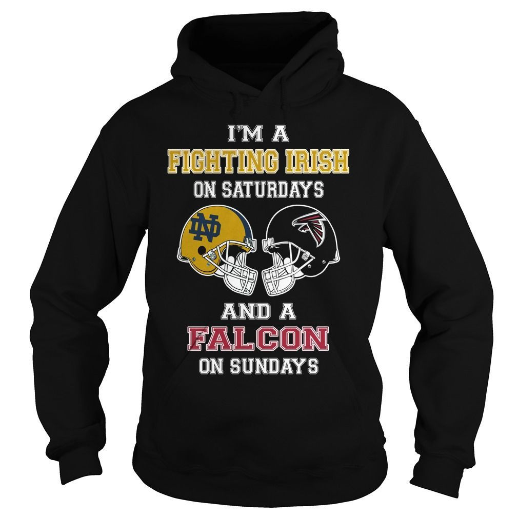 Im A Notre Dame Fighting Irish On Saturdays And A Atlanta Falcons On Sundays Football Fans Shirts