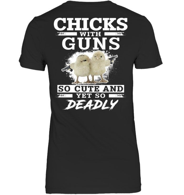 Chicks With Guns So Cute And Yet So Deadly Funny Shooting Birds Memes Shirts