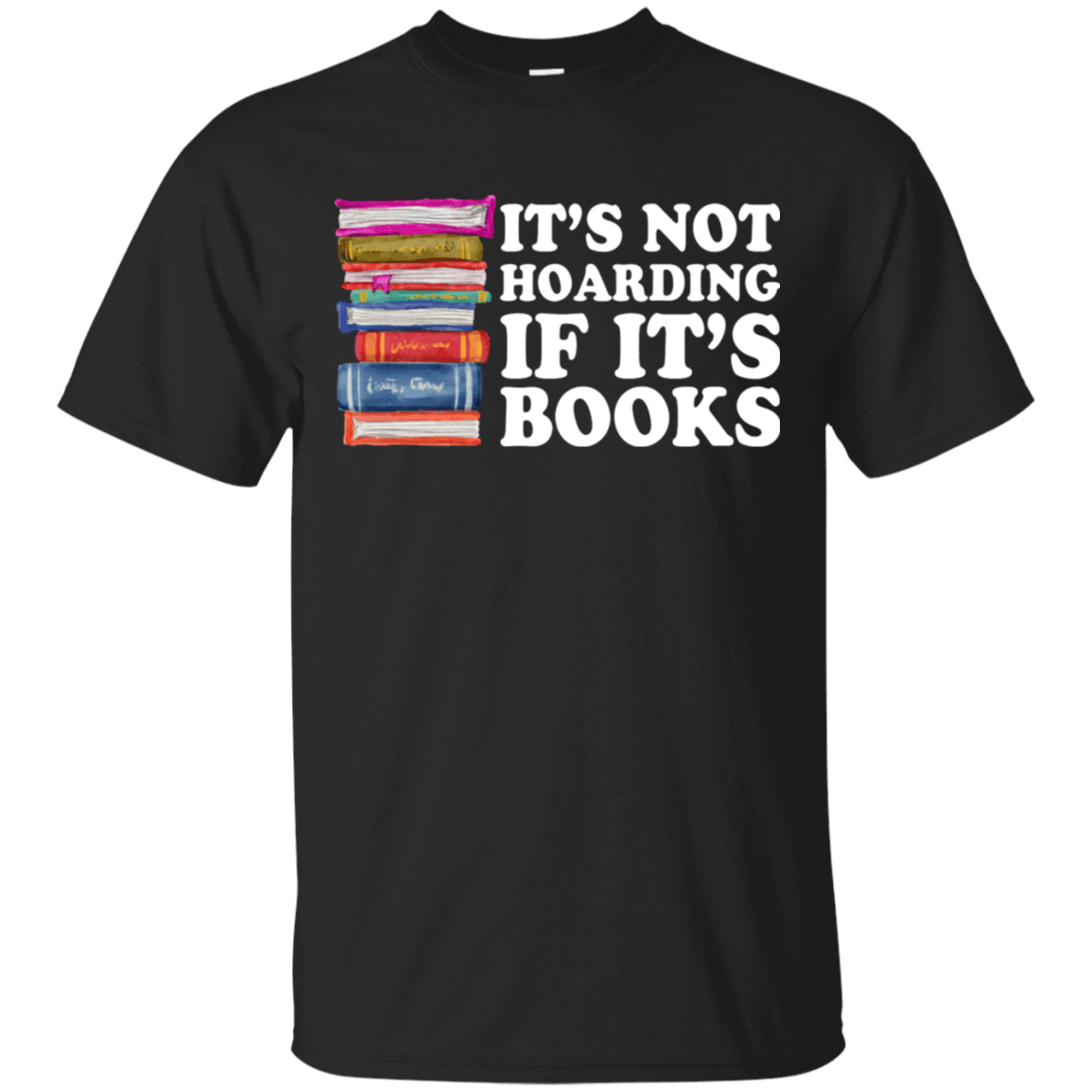 It’S Not Hoarding If It’S Books Loves Reading Books T-Shirt