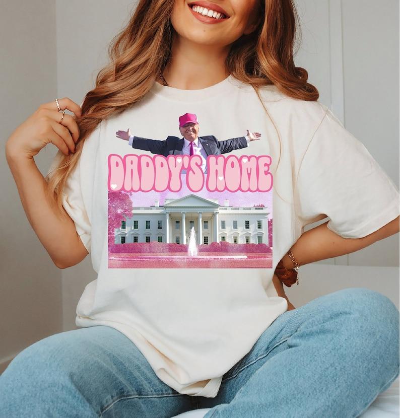 Daddys Home Funny Trump Pink Shirt, Donald Trump Shirt, Trump 2024 Shirt, President 2024 Shirt, Cotton Shirt, Unisex T-shirt, Summer tee