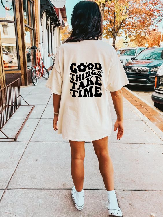 Good Things Take Time Tshirt