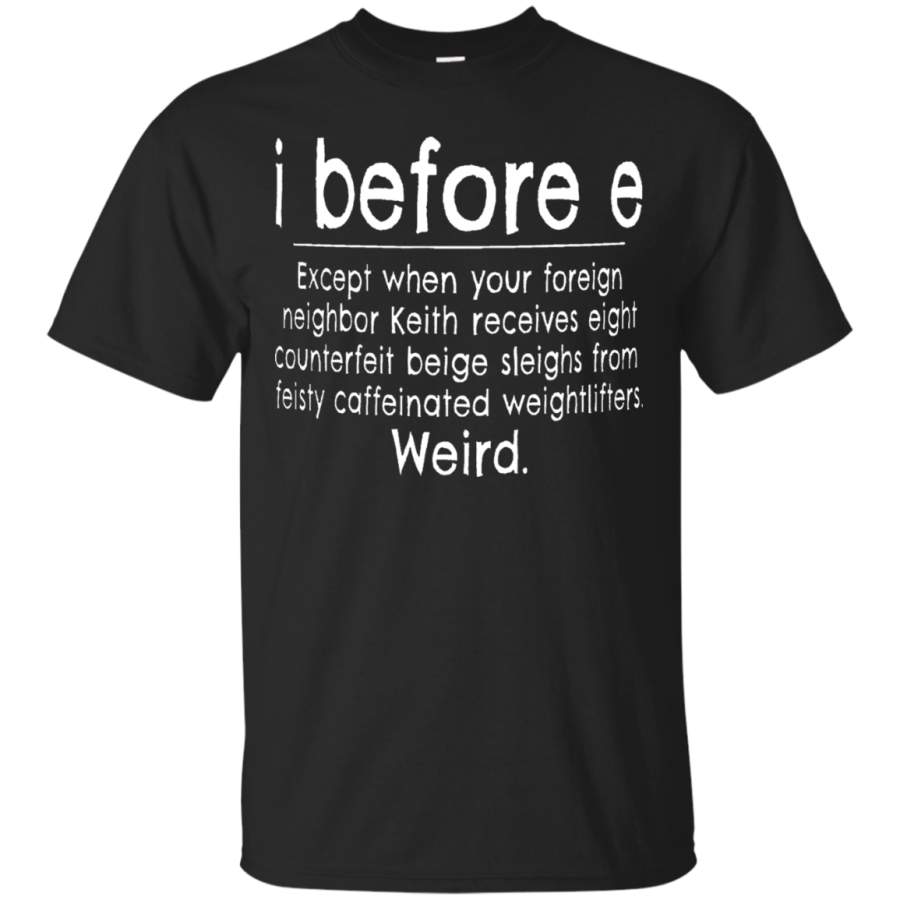 I Before E Shirt