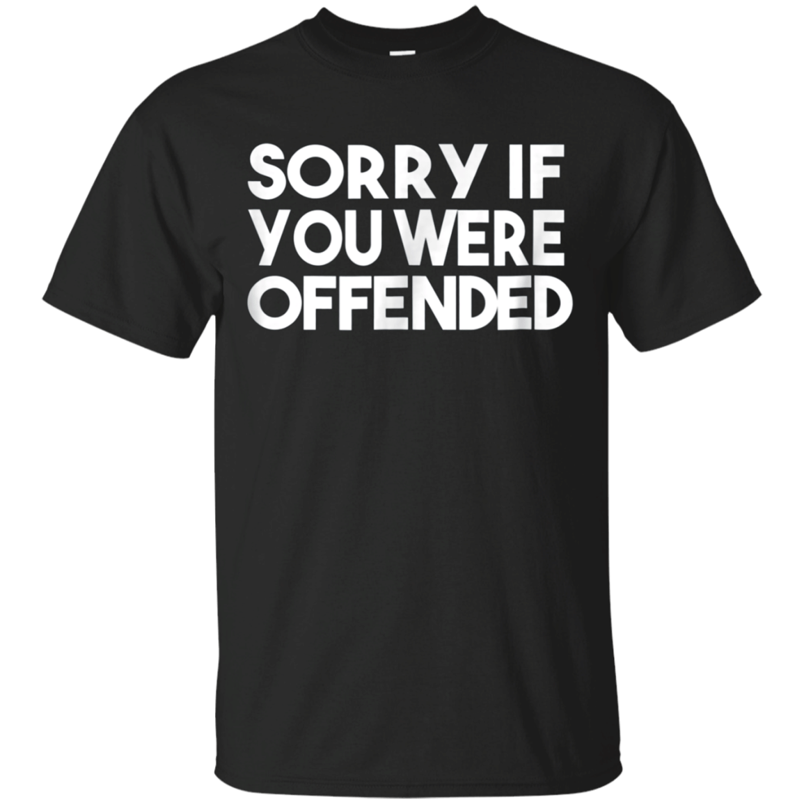 Sorry Shirt Politically Incorrect T-Shirt